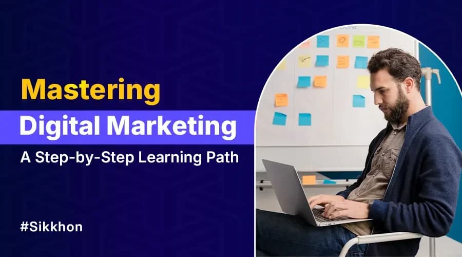 Mastering Digital Marketing: A Step-by-Step Learning Path
